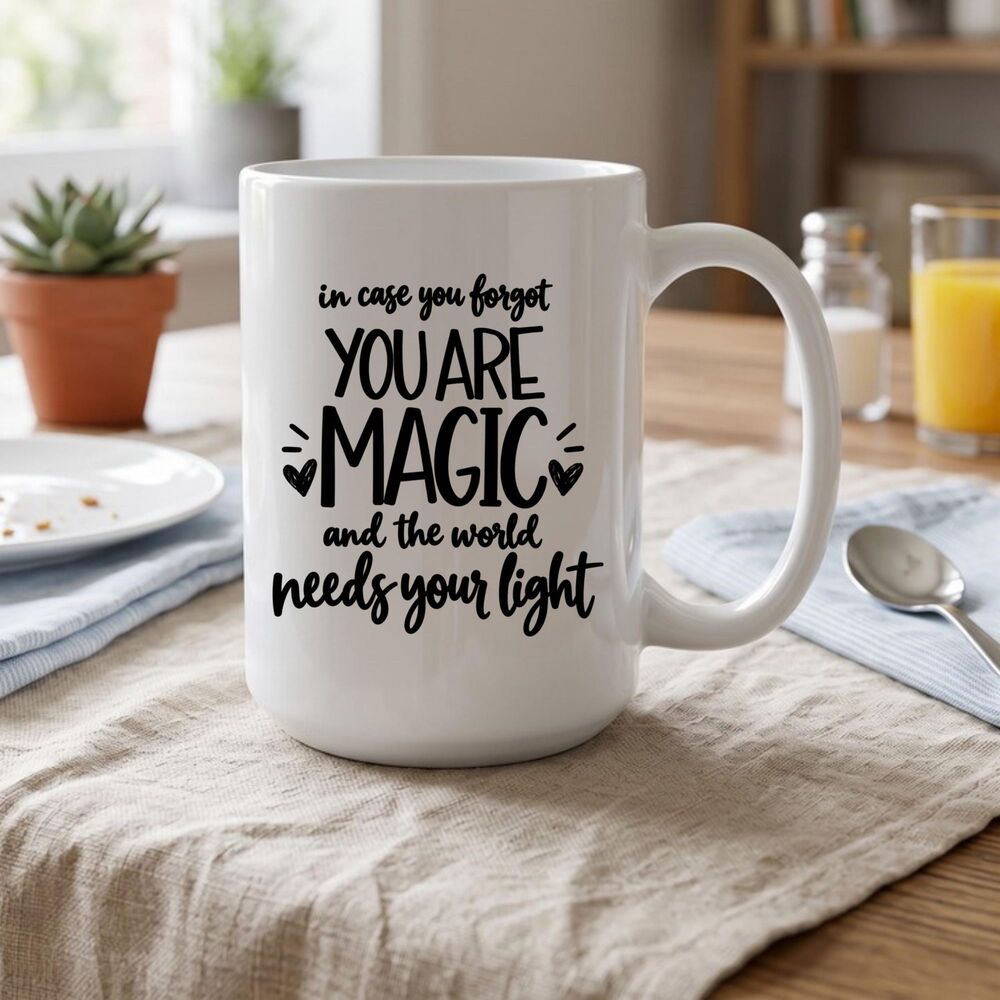 You Are Magic Mug, In Case You Forgot,The World Needs Your Light Coffee Mug Gift